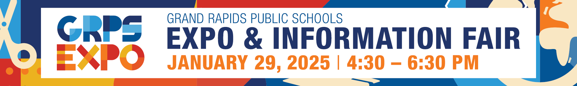 Grand Rapids Public Schools Expo & Information Fair January 29 2025 4:30 to 6:30 PM