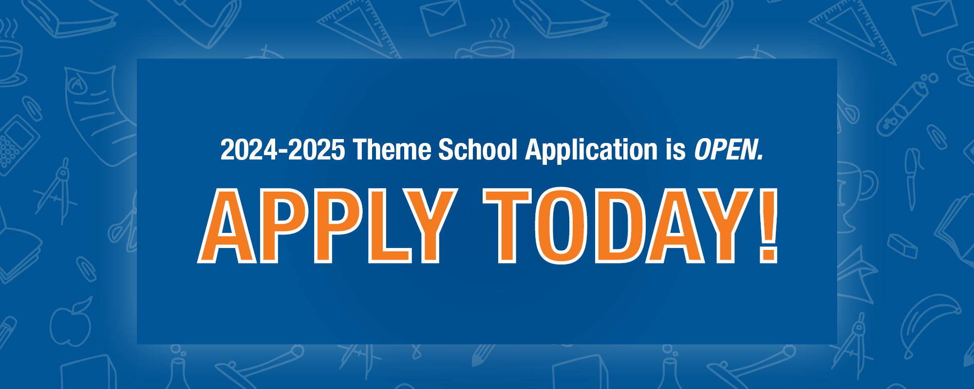 2024-2025 Theme School Application is OPEN. Apply Today!
