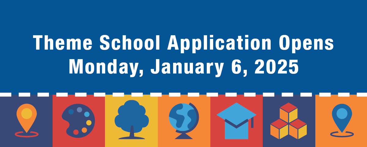 Theme School Application Opens Monday, January 6, 2025