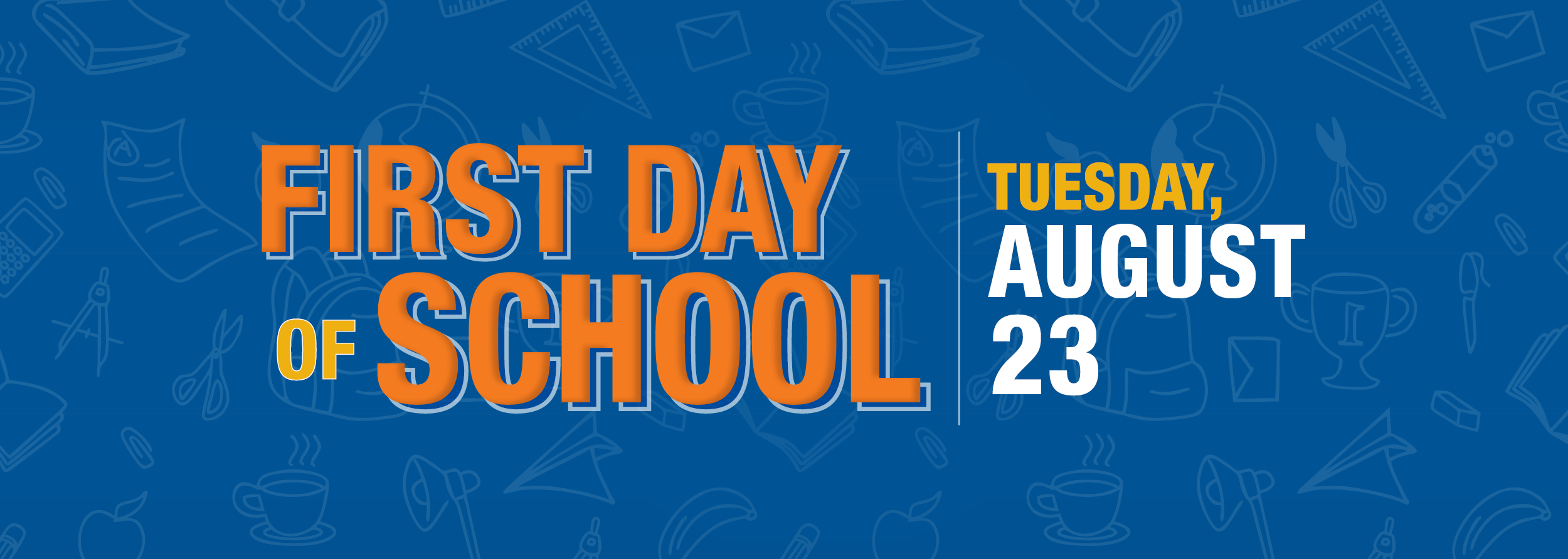First Day of School Tuesday August 23